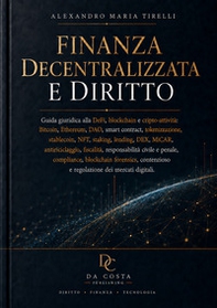 Finanza decentralizzata e diritto. Guida giuridica alla DeFi, blockchain e cripto-attività: Bitcoin, Ethereum, DAO, smart contract, tokenizzazione, stablecoin, NFT, staking, lending, DEX, MiCAR, antiriciclaggio, fiscalità, responsabilità civile e penale,  - Librerie.coop