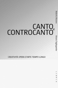 Canto e controcanto. Creatività, opera d'arte, tempo lungo - Librerie.coop Canto e controcanto. Creatività, opera d'arte, tempo lungo - Librerie.coop