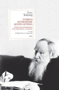 Vi prego di strappare questa lettera. Carteggio confidenziale con Aleksandra A. Tolstàja - Librerie.coop Vi prego di strappare questa lettera. Carteggio confidenziale con Aleksandra A. Tolstàja - Librerie.coop