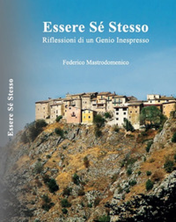 Essere sé stesso. Riflessioni di un genio inespresso - Librerie.coop Essere sé stesso. Riflessioni di un genio inespresso - Librerie.coop