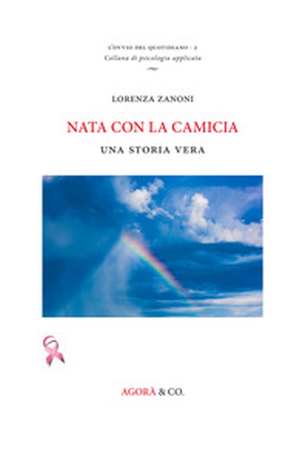 Nata con la camicia. Una storia vera - Librerie.coop Nata con la camicia. Una storia vera - Librerie.coop