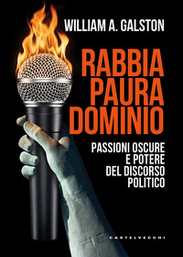 Rabbia, paura, dominio. Passioni oscure e potere del discorso politico - Librerie.coop