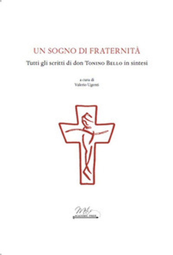 Un sogno di Fraternità. Tutti gli scritti di don Tonino Bello in sintesi - Librerie.coop