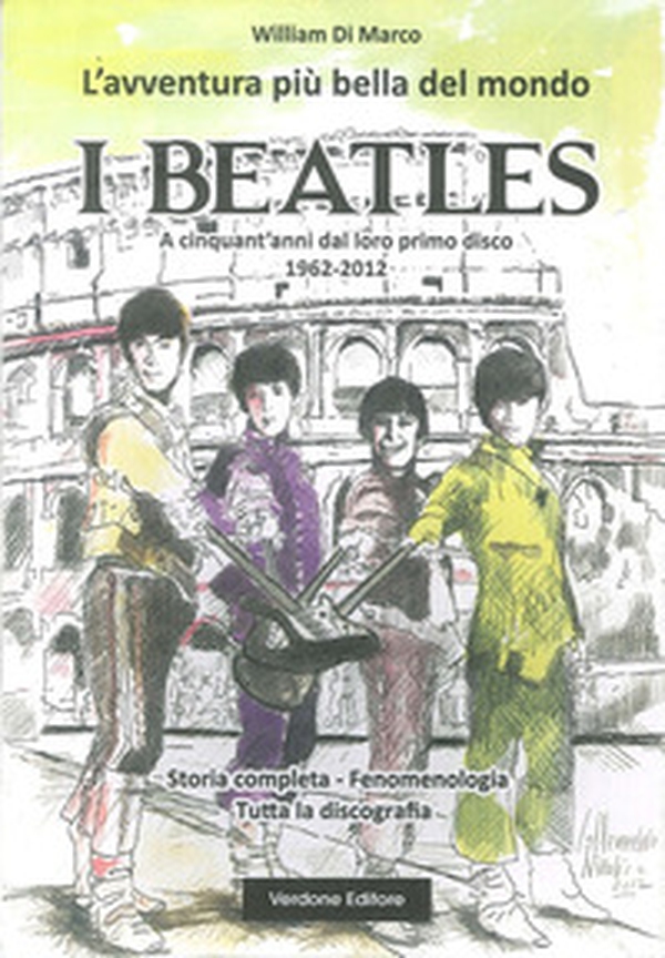 L'avventura più bella del mondo. I Beatles. A cinquanta anni dal loro primo disco 1962-2012 - Librerie.coop L'avventura più bella del mondo. I Beatles. A cinquanta anni dal loro primo disco 1962-2012 - Librerie.coop