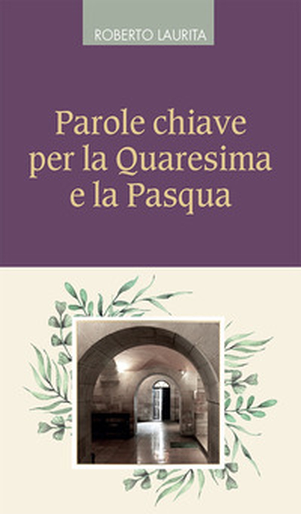 Parole chiave per la Quaresima e la Pasqua - Librerie.coop Parole chiave per la Quaresima e la Pasqua - Librerie.coop