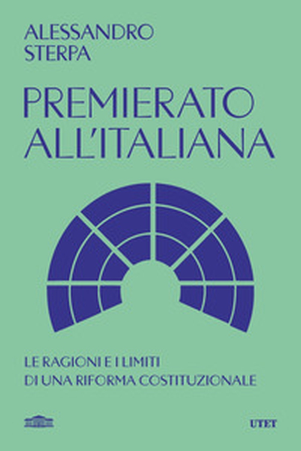 Premierato all'italiana. Le ragioni e i limiti di una riforma costituzionale - Librerie.coop Premierato all'italiana. Le ragioni e i limiti di una riforma costituzionale - Librerie.coop