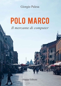 Polo Marco. Il mercante di computer - Librerie.coop Polo Marco. Il mercante di computer - Librerie.coop