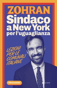 Zohran. Sindaco a New York per l'uguaglianza. Lezioni per le comunali italiane - Librerie.coop