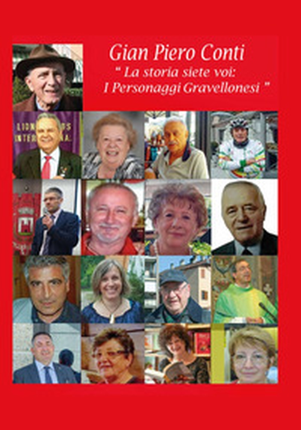 La storia siete voi. I personaggi gravellonesi - Librerie.coop La storia siete voi. I personaggi gravellonesi - Librerie.coop