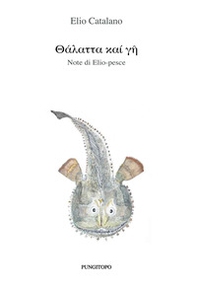 Talatta kai ghè. Note di Elio-pesce  - Librerie.coop