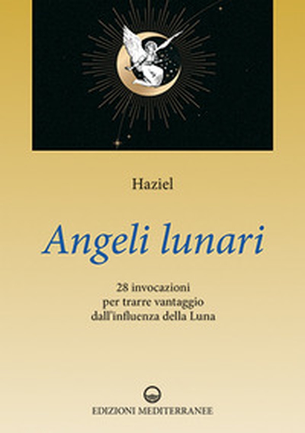 Angeli lunari. 28 invocazioni per trarre vantaggio dall'influenza della luna - Librerie.coop Angeli lunari. 28 invocazioni per trarre vantaggio dall'influenza della luna - Librerie.coop