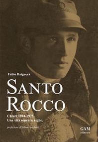 Santo Rocco. Chiari 1894-1975. Una vita sopra le righe - Librerie.coop Santo Rocco. Chiari 1894-1975. Una vita sopra le righe - Librerie.coop