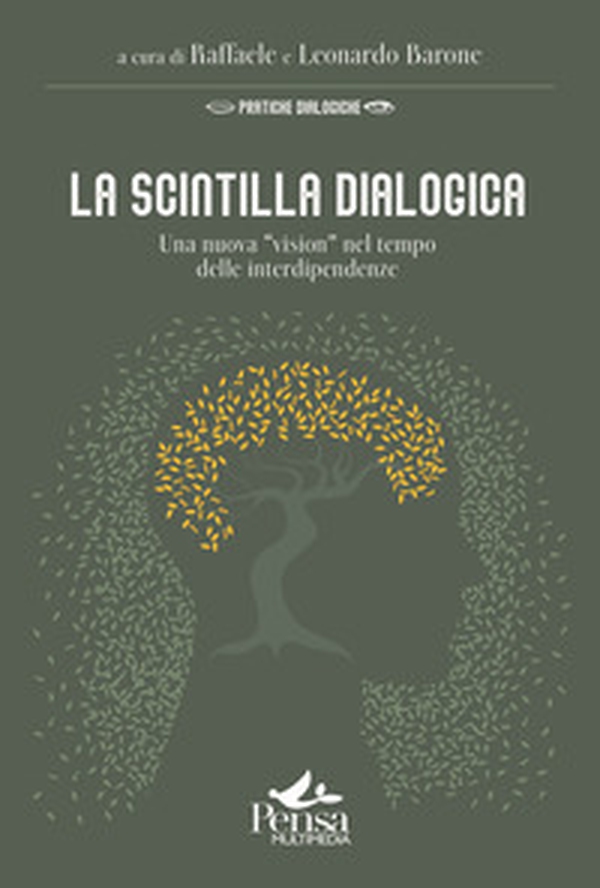 La scintilla dialogica. Una nuova «vision» nel tempo delle interdipendenze - Librerie.coop La scintilla dialogica. Una nuova «vision» nel tempo delle interdipendenze - Librerie.coop