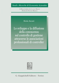 Lo sviluppo e la diffusione della conoscenza sul controllo di gestione attraverso le associazioni professionali di controller - Librerie.coop Lo sviluppo e la diffusione della conoscenza sul controllo di gestione attraverso le associazioni professionali di controller - Librerie.coop