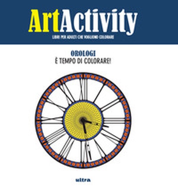 Art activity. Orologi. È tempo di colorare! - Librerie.coop Art activity. Orologi. È tempo di colorare! - Librerie.coop