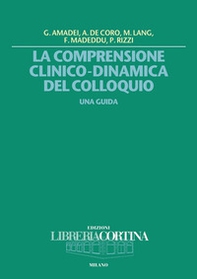 La comprensione clinico-dinamica del colloquio. Una guida - Librerie.coop