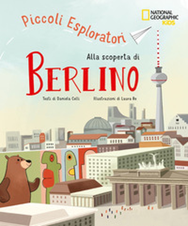 Alla scoperta di Berlino. Piccoli esploratori - Librerie.coop Alla scoperta di Berlino. Piccoli esploratori - Librerie.coop