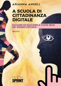 A scuola di cittadinanza digitale. Educare ed educarsi a vivere bene nel mondo virtuale - Librerie.coop A scuola di cittadinanza digitale. Educare ed educarsi a vivere bene nel mondo virtuale - Librerie.coop