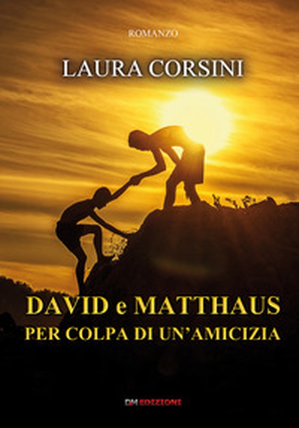David e Matthaus per colpa di un'amicizia - Librerie.coop David e Matthaus per colpa di un'amicizia - Librerie.coop