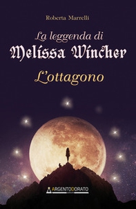 La leggenda di Melissa Wincher. L'ottagono - Librerie.coop