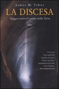 La discesa. Viaggio verso il centro della Terra - Librerie.coop La discesa. Viaggio verso il centro della Terra - Librerie.coop