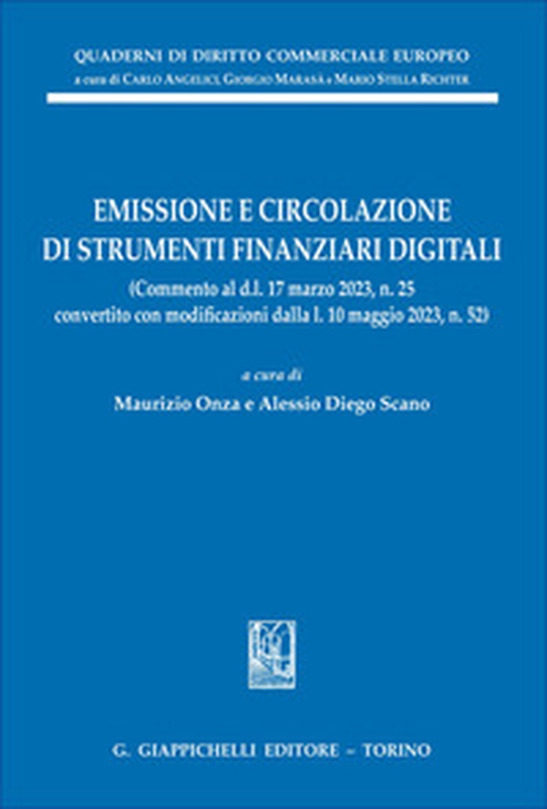 Emissione e circolazione di strumenti finanziari digitali. (Commento al d.l. 17 marzo 2023 n. 25 convertito con modificazioni dalla l. 10 maggio 2023, n. 52) - Librerie.coop