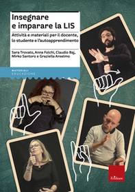 Insegnare e imparare la LIS. Attività e materiali per il docente, lo studente e l'autoapprendimento - Librerie.coop