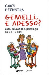 Gemelli... e adesso? Cura, educazione, psicologia da 0 a 12 anni - Librerie.coop Gemelli... e adesso? Cura, educazione, psicologia da 0 a 12 anni - Librerie.coop