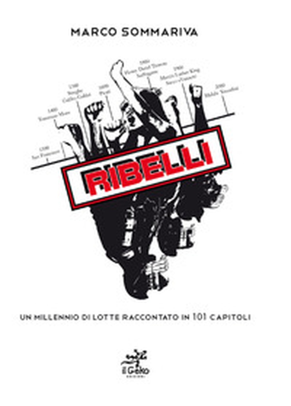 Ribelli. Un millenio di lotte raccontato in 101 capitoli - Librerie.coop Ribelli. Un millenio di lotte raccontato in 101 capitoli - Librerie.coop