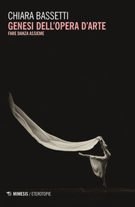 Genesi dell'opera d'arte. Fare danza assieme - Librerie.coop Genesi dell'opera d'arte. Fare danza assieme - Librerie.coop