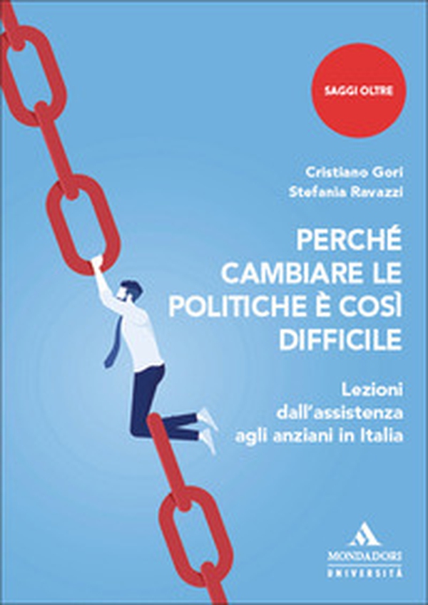 Perché cambiare le politiche è così difficile. Lezioni dall'assistenza agli anziani in Italia - Librerie.coop