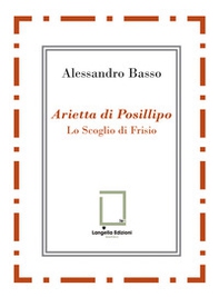 Arietta di Posillipo. Lo Scoglio di Frisio - Librerie.coop