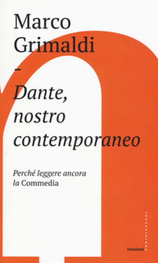 Dante, nostro contemporaneo. Perché leggere ancora la «Commedia» - Librerie.coop Dante, nostro contemporaneo. Perché leggere ancora la «Commedia» - Librerie.coop