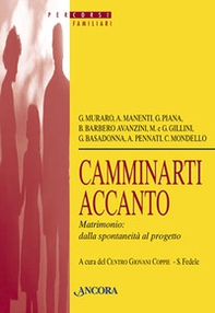 Camminarti accanto. Matrimonio dalla spontaneità al progetto - Librerie.coop