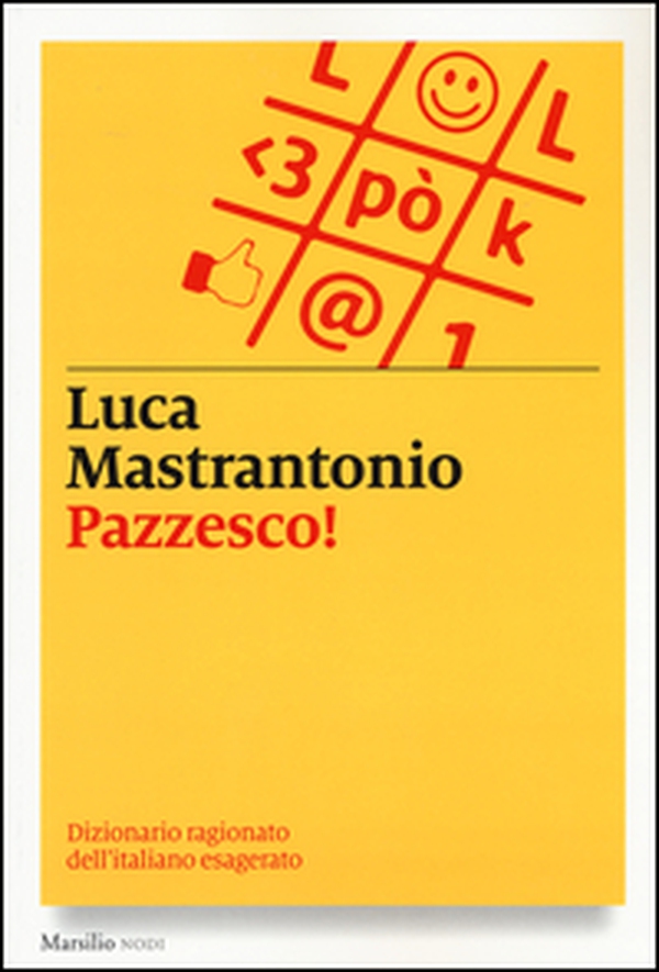 Pazzesco! Dizionario ragionato dell'italiano esagerato - Librerie.coop Pazzesco! Dizionario ragionato dell'italiano esagerato - Librerie.coop