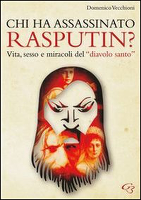 Chi ha assassinato Rasputin? Vita, sesso e miracoli del «diavolo santo» - Librerie.coop
