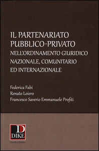 Il partenariato pubblico-privato nell'ordinamento giuridico nazionale, comunitario ed internazionale - Librerie.coop