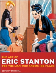 The art of Eric Stanton: for the man who knows his place. Ediz. tedesca, inglese e francese - Librerie.coop