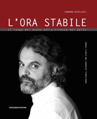 L'ora stabile. Il luogo del buono nella Firenze del bello - Librerie.coop