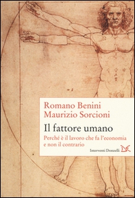 Il fattore umano. Perché è il lavoro che fa l'economia e non il contrario - Librerie.coop