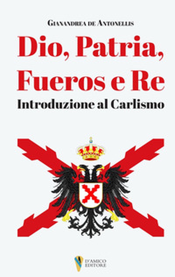 Dio, patria, fueros, re. Introduzione al Carlismo - Librerie.coop Dio, patria, fueros, re. Introduzione al Carlismo - Librerie.coop