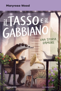 Il tasso e il gabbiano. Una storia d'amore - Librerie.coop