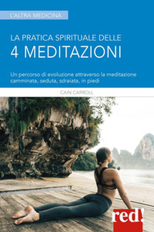 La pratica spirituale delle 4 meditazioni. Un percorso di evoluzione attraverso la meditazione camminata, seduta, sdraiata, in piedi - Librerie.coop La pratica spirituale delle 4 meditazioni. Un percorso di evoluzione attraverso la meditazione camminata, seduta, sdraiata, in piedi - Librerie.coop