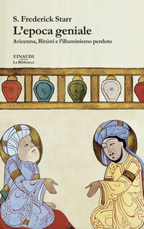 L'epoca geniale. Avicenna, Biruni e l'illuminismo perduto - Librerie.coop L'epoca geniale. Avicenna, Biruni e l'illuminismo perduto - Librerie.coop