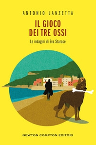 Il gioco dei tre ossi. Le indagini di Eva Starace - Librerie.coop