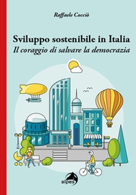 Sviluppo sostenibile in Italia. Il coraggio di salvare la democrazia - Librerie.coop