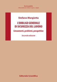 L'obbligo generale di sicurezza del lavoro. Lineamenti, problemi, prospettive - Librerie.coop