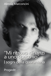 «Mi ritrovo dinanzi a uno specchio». I sogni della quarantena - Librerie.coop «Mi ritrovo dinanzi a uno specchio». I sogni della quarantena - Librerie.coop