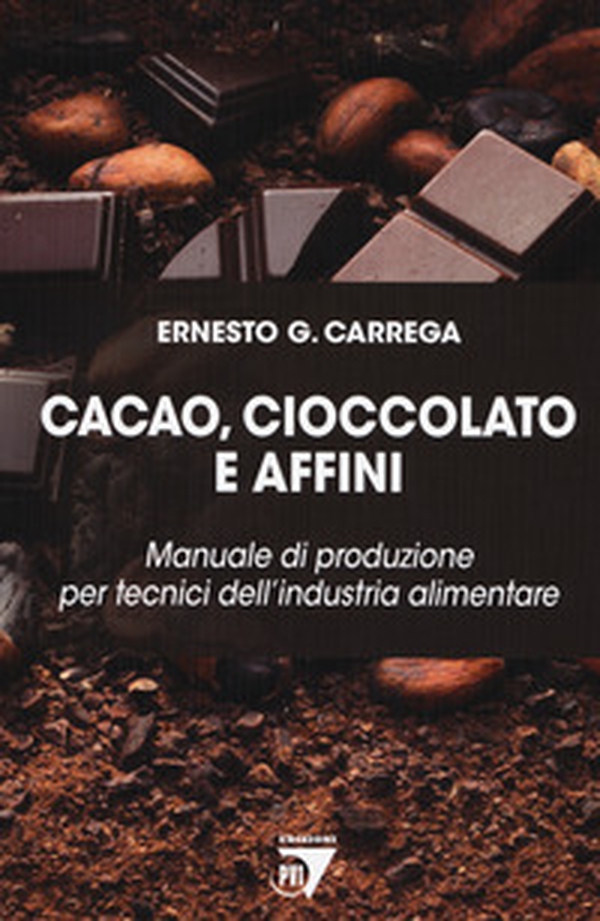 Cacao, cioccolato e affini. Manuale di produzione per tecnici dell'industria alimentare - Librerie.coop Cacao, cioccolato e affini. Manuale di produzione per tecnici dell'industria alimentare - Librerie.coop