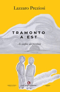 Tramonto a Est. Ai confini del possibile - Librerie.coop